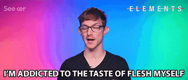 a man wearing glasses says i 'm addicted to the taste of flesh myself