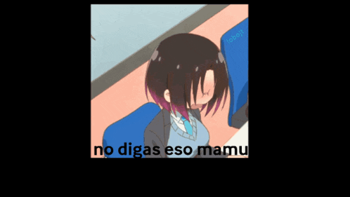 a picture of a girl with the words no digas eso mamu on it