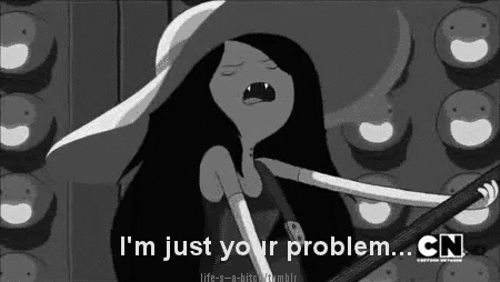 Prob GIF - Adventure Time Marceline Im Just Your Problem GIFs