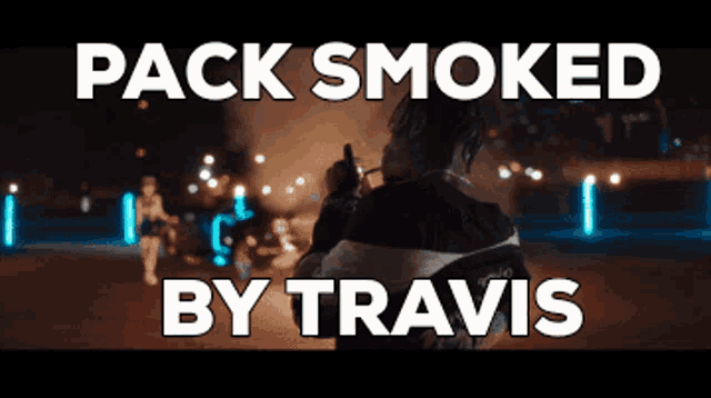 a poster for pack smoked by travis has a man smoking a cigarette