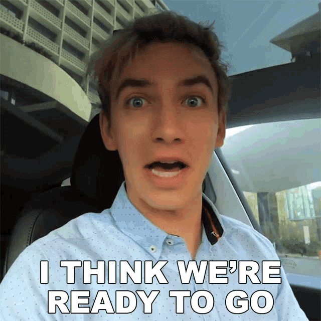 a man in a car with the words i think we 're ready to go