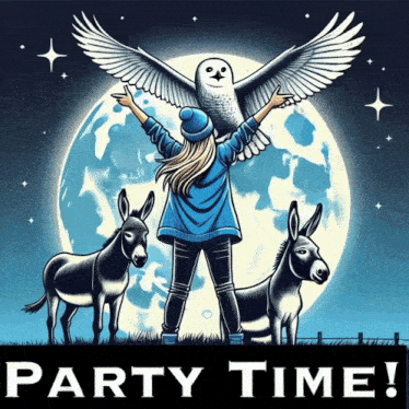 a poster that says party time with a woman holding an owl and donkeys