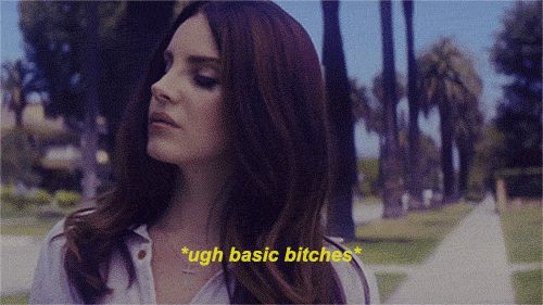 Ugh GIF - Lana Del Rey Basic Bitches Basic GIFs
