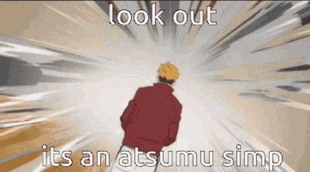 a cartoon of a man with the words look out its an atsumu simp
