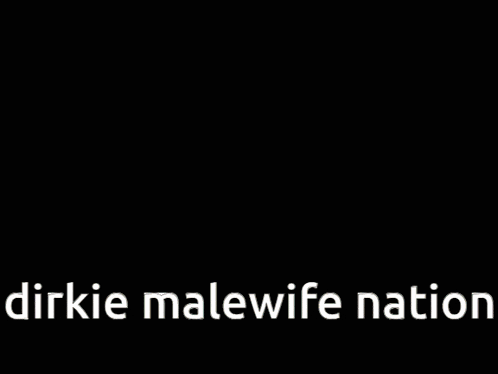 a picture of a man with the words dirkie malewife nation below it