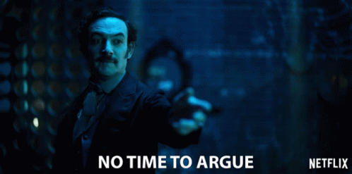 No Time To Argue Lets Go GIF - No Time To Argue Lets Go Get Over It GIFs