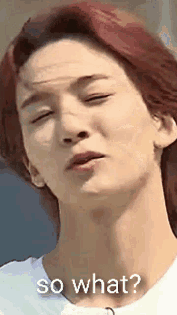 a close up of a person 's face with the words `` so what ? ''