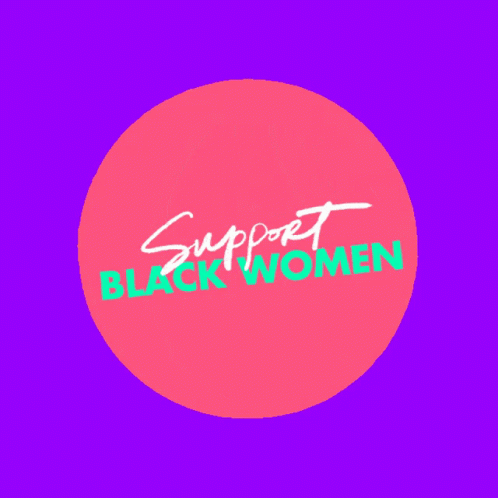 Support Black Women Protect Black Women GIF - Support Black Women Protect Black Women Respect Black Women GIFs