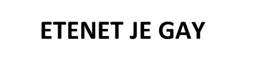 a white background with the words " etenet je gay " written in black