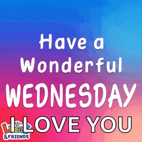 have a wonderful wednesday i love you written on a colorful background