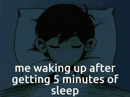 a picture of a boy sleeping with the words " me waking up after getting 5 minutes of sleep " below it