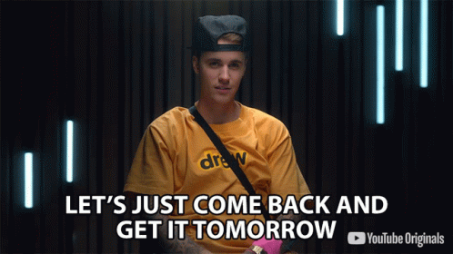 Lets Just Come Back And Get It Tomorrow Justin Bieber GIF - Lets Just Come Back And Get It Tomorrow Justin Bieber Justin Bieber Seasons GIFs