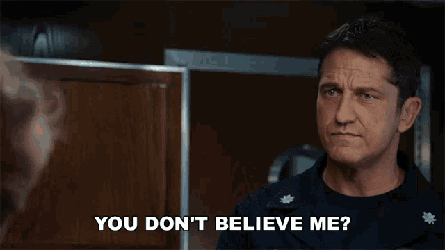 a man in a navy uniform says you don t believe me