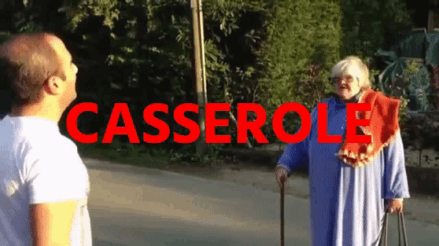 a man talking to an elderly woman with the word casserole written in red