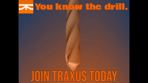 a poster that says " you know the drill join traxis today "