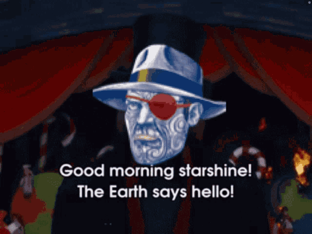 a man in a top hat says good morning starshine and the earth says hello