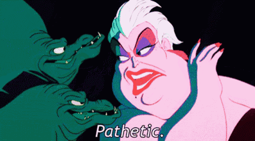 a cartoon of ursula from the little mermaid with the words pathetic below her