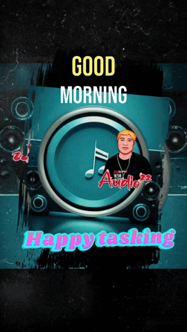a poster that says " good morning happy tasking "