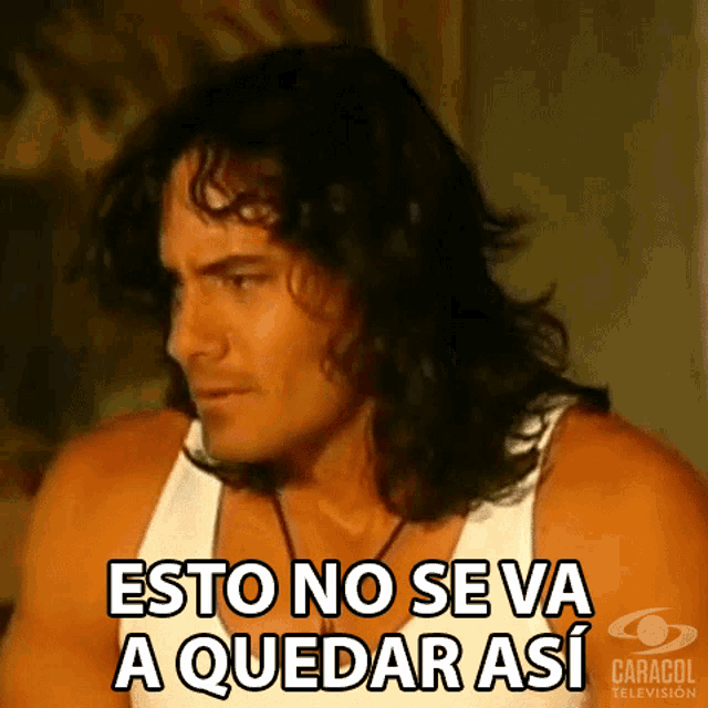 a man with long hair says " esto no se va a quedar así "