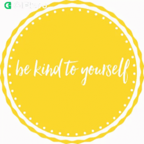 Be Kind To Yourself Gifkaro GIF - Be Kind To Yourself Gifkaro Be Good To Yourslef GIFs