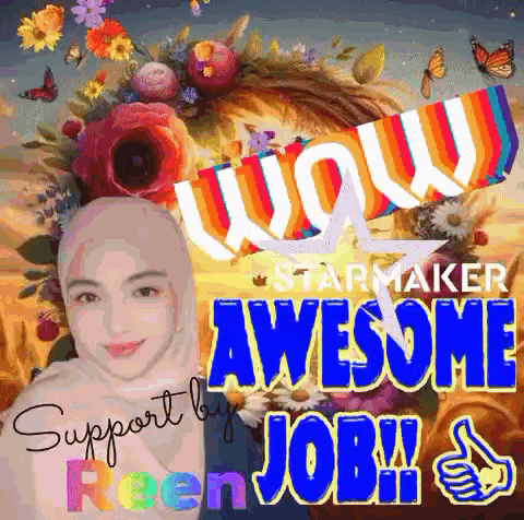 a woman in a hijab is surrounded by flowers and butterflies with the words wow starmaker awesome support by reen job