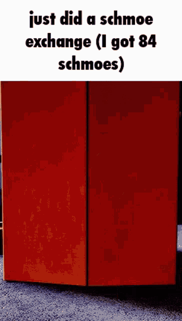 a red box with the words just did a schmoe exchange ( i got 84 schmoes )