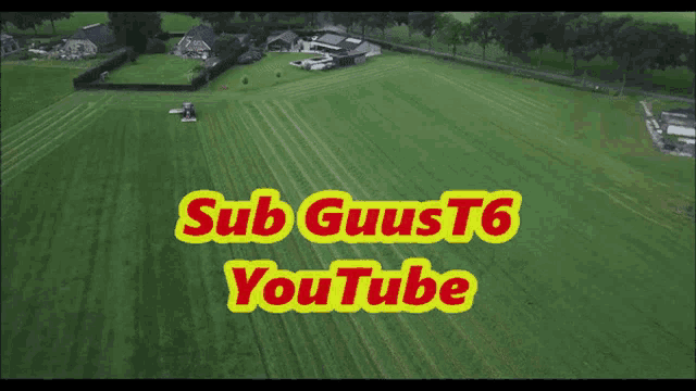 an aerial view of a lush green field with the words sub g uus t6 youtube on the bottom
