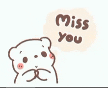 a cartoon bear with a speech bubble saying `` miss you '' .