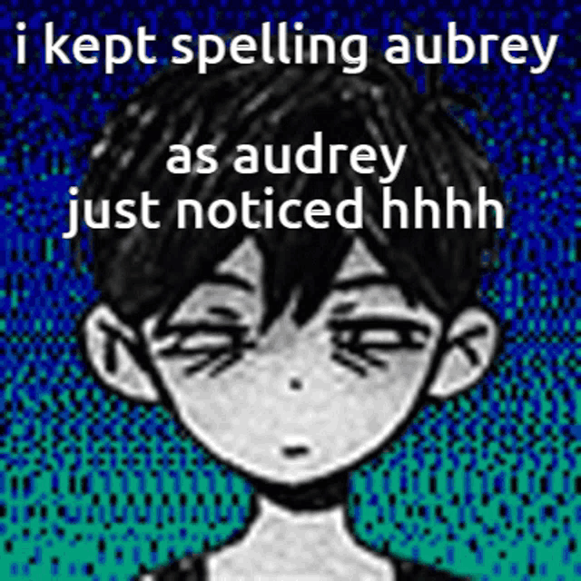 a black and white drawing of a boy with the words `` i kept spelling aubrey as audrey just noticed hhhh ''