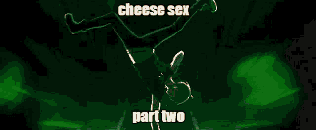 a man doing a handstand with the words " cheese sex part two " above him