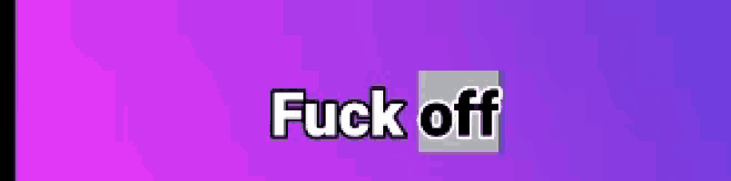 a purple and pink background with the words fuck off