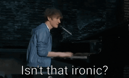 a man playing a piano with the words " isn 't that ironic " written below him