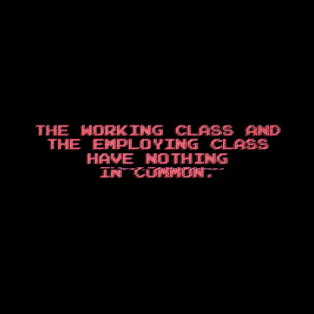 a black background with red and white text that says `` the working class and the employing class have nothing in common ''