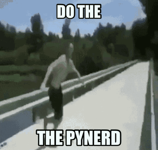 a man running on a bridge with the words do the pynerd