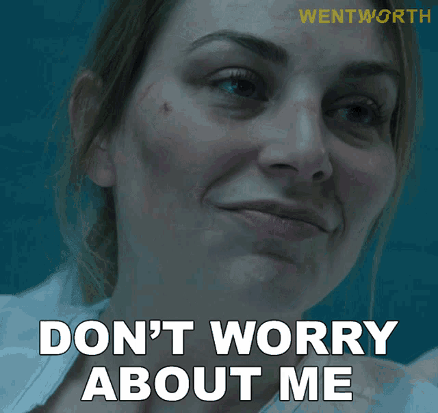 Dont Worry About Me Allie Novak GIF - Dont Worry About Me Allie Novak Wentworth GIFs