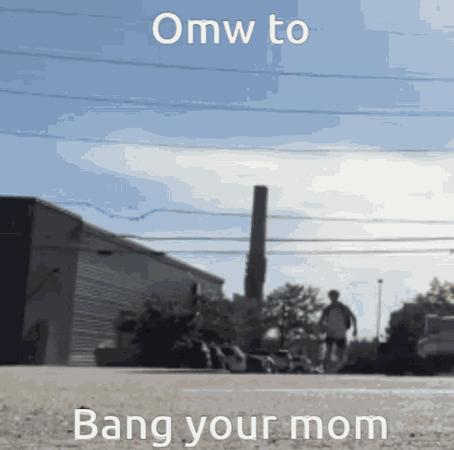 omw to bang your mom is written in white on a blue background