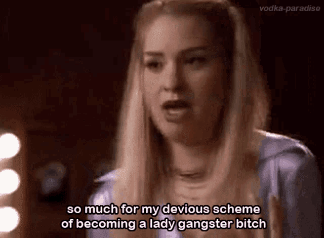 a woman is talking about becoming a lady gangster bitch