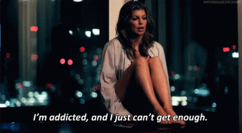 I'M Addicted, And I Just Can'T Get Enough GIF - Cant Get Enough Addict Addicted GIFs