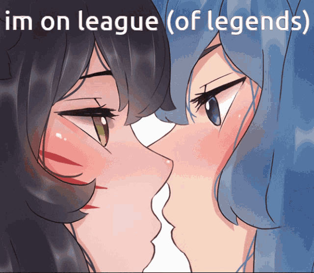 a cartoon of two girls kissing with the words im on league ( of legends ) above them