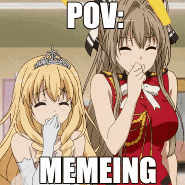 two anime girls are standing next to each other with the caption " pov memeing " on the bottom
