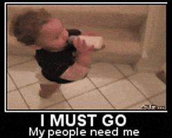 a picture of a baby drinking from a bottle with a caption that says i must go my people need me