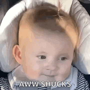 a baby is sitting in a car seat and smiling with the words aww shucks .
