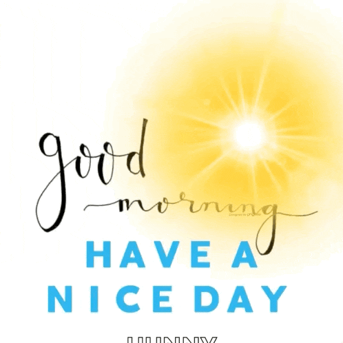 a greeting card that says good morning have a nice day with the sun in the background