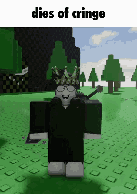 a roblox character with a crown on his head and the words dies of cringe above him