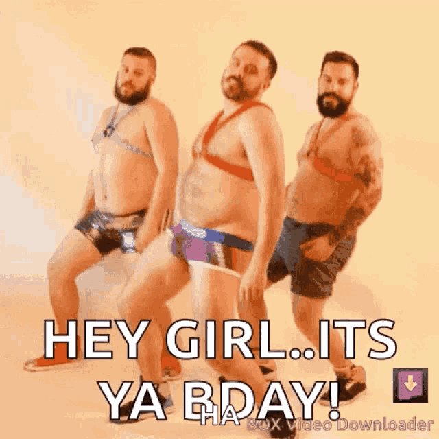 a group of men in underwear are dancing with the words hey girl its ya bday