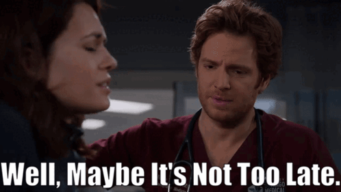 Chicago Med Will Halstead GIF - Chicago Med Will Halstead Well Maybe Its Not Too Late GIFs