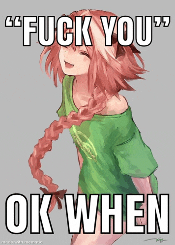 a picture of a girl with a braid and the words " fuck you ok when " on it