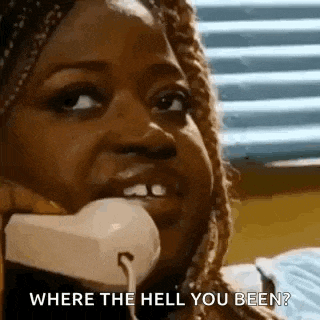 a woman is talking on a telephone and saying `` where the hell you been '' .