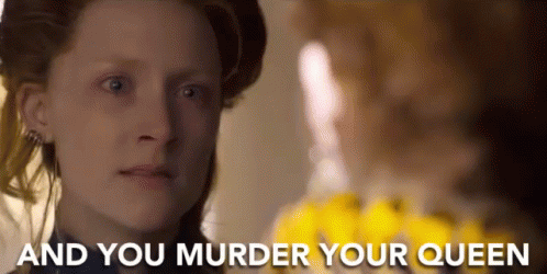 Mary Stuart Saoirse Ronan GIF - Mary Stuart Saoirse Ronan And You Murder Your Queen GIFs