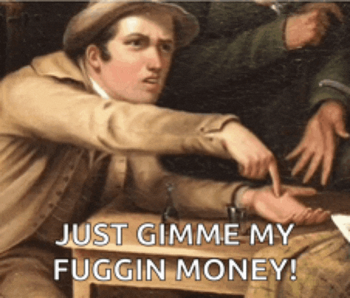 a painting of a man pointing at his hand with the caption just gimme my fugging money